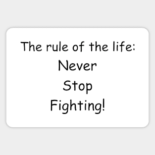 The rule of the life: never stop fighting Magnet